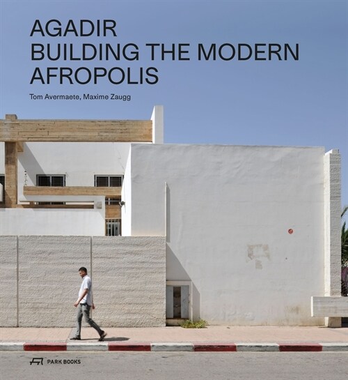 Agadir: Building the Modern Afropolis (Paperback)