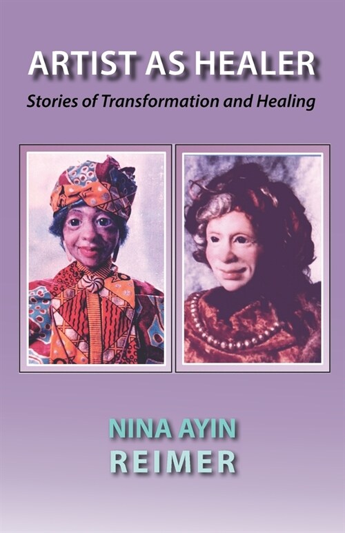 ARTIST AS HEALER, Stories of Transformation and Healing (Paperback)