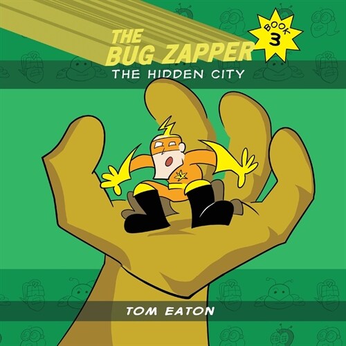 The Bug Zapper Book 3: The Hidden City (Paperback)