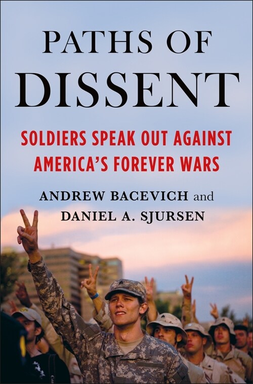 Paths of Dissent: Soldiers Speak Out Against Americas Misguided Wars (Paperback)