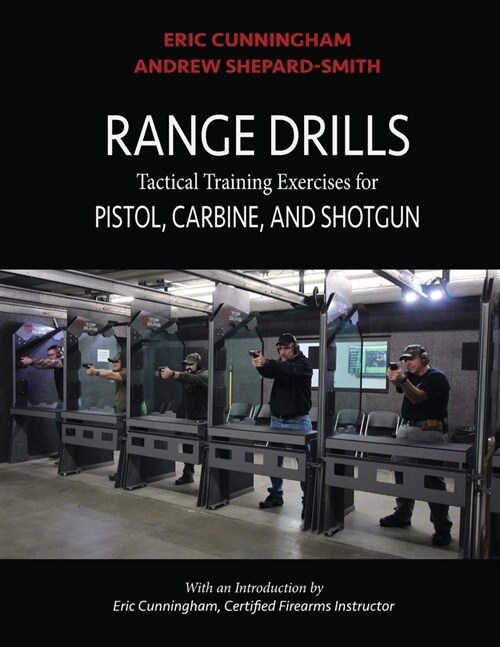 Range Drills: Tactical Training Exercises for Pistol, Carbine, and Shotgun (Paperback)