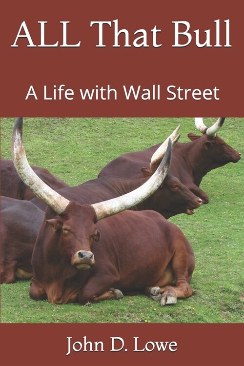 All That Bull: A Life with Wall Street (Paperback)