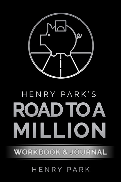 Henry Parks Road to a Million: Workbook & Journal (Paperback)