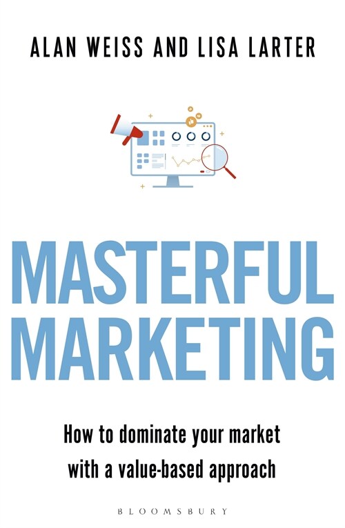Masterful Marketing : How to Dominate Your Market With a Value-Based Approach (Paperback)
