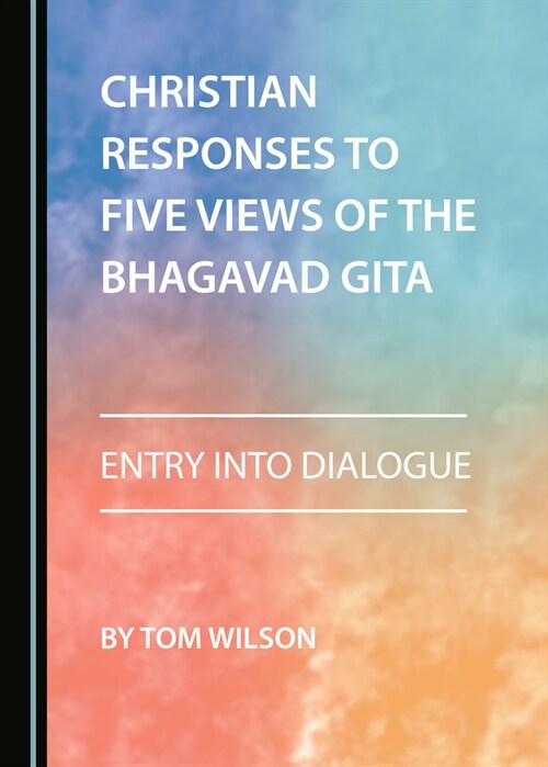 Christian Responses to Five Views of the Bhagavad Gita: Entry Into Dialogue (Hardcover)