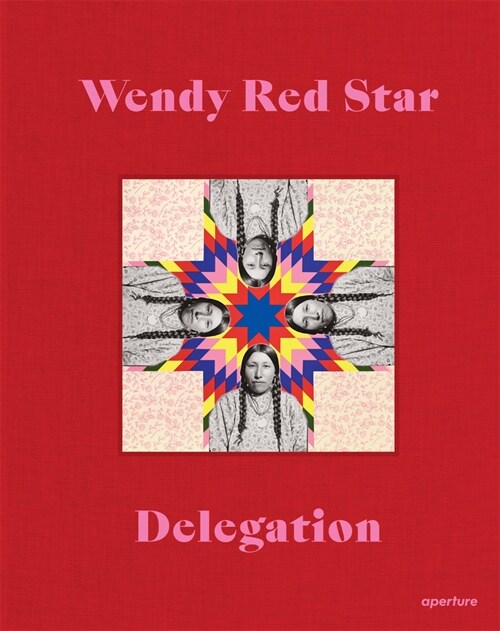 Wendy Red Star: Delegation (Hardcover)