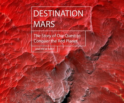Destination Mars: The Story of Our Quest to Conquer the Red Planet (MP3 CD)