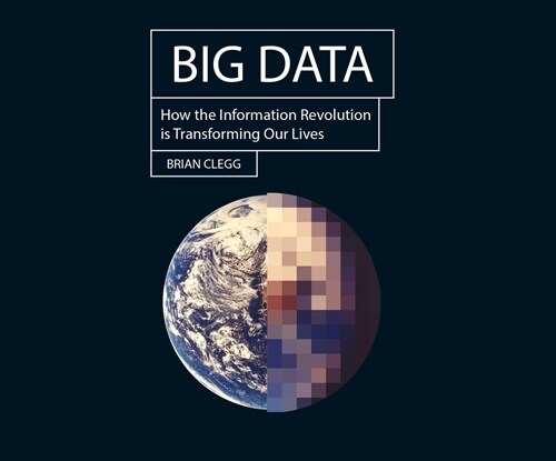 Big Data: How the Information Revolution Is Transforming Our Lives (MP3 CD)