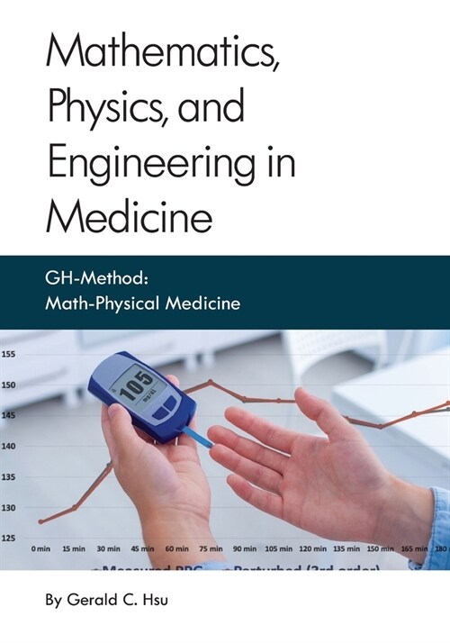 Mathematics, Physics, and Engineering in Medicine: GH-Method: Math-Physical Medicine (Paperback)