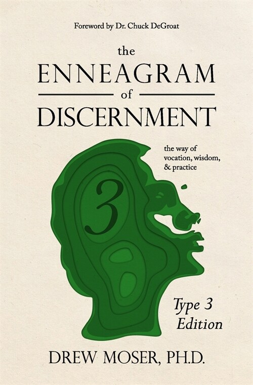 The Enneagram of Discernment (Type Three Edition): The Way of Vocation, Wisdom, and Practice (Paperback)