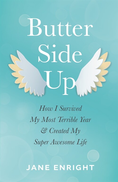 Butter-Side Up: How I Survived My Most Terrible Year and Created My Super Awesome Life (Paperback)