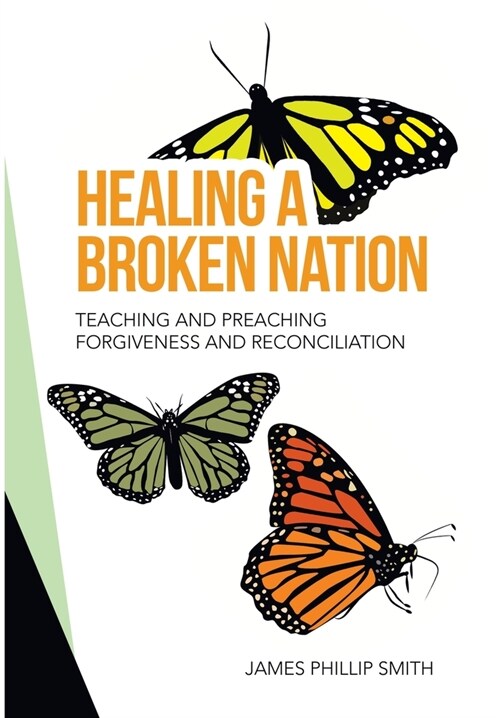 Healing a Broken Nation: Teaching and Preaching Forgiveness and Reconciliation (Hardcover)