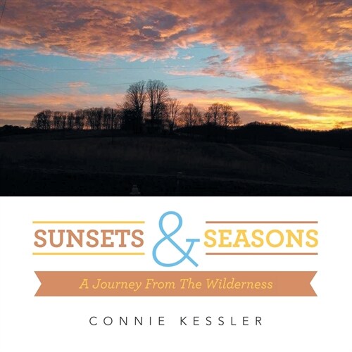 Sunsets & Seasons: A Journey from the Wilderness (Paperback)