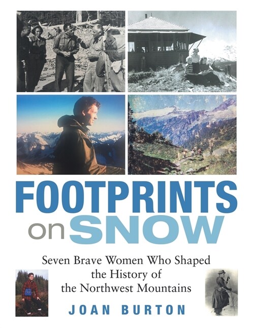 Footprints on Snow: Seven Brave Women Who Shaped the History of the Northwest Mountains (Paperback)