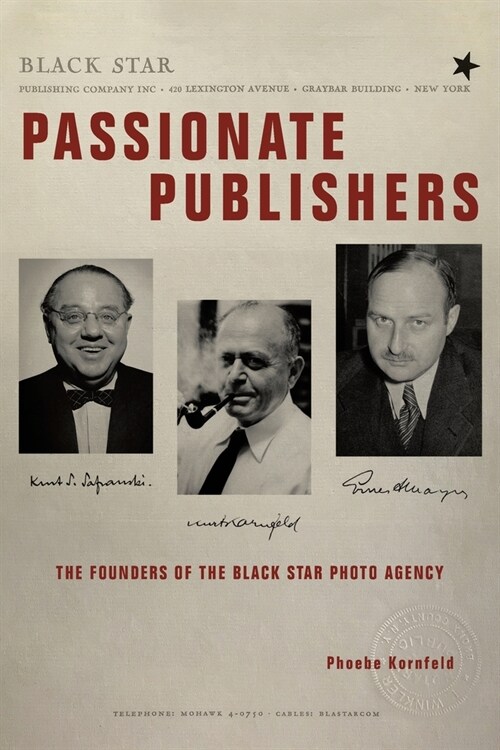 Passionate Publishers: The Founders of the Black Star Photo Agency (Paperback)