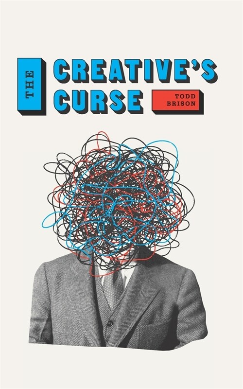 The Creatives Curse: Find the Creative Confidence to Walk with Your Demons (Paperback)