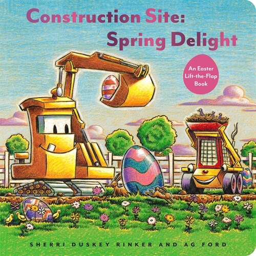 Construction Site: Spring Delight: An Easter Lift-The-Flap Book (Hardcover)