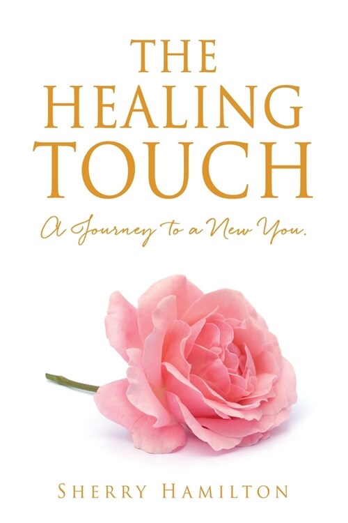 The Healing Touch: A Journey to a New You. (Paperback)