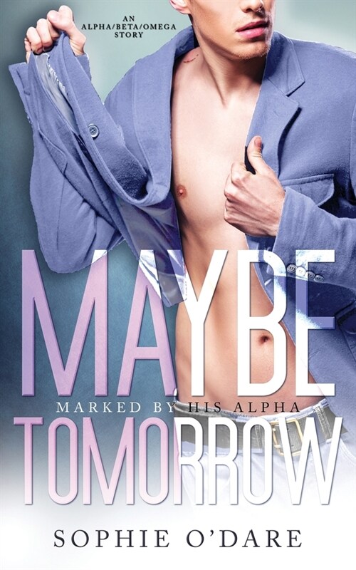 Maybe Tomorrow: An Alpha/Beta/Omega Story (Paperback)