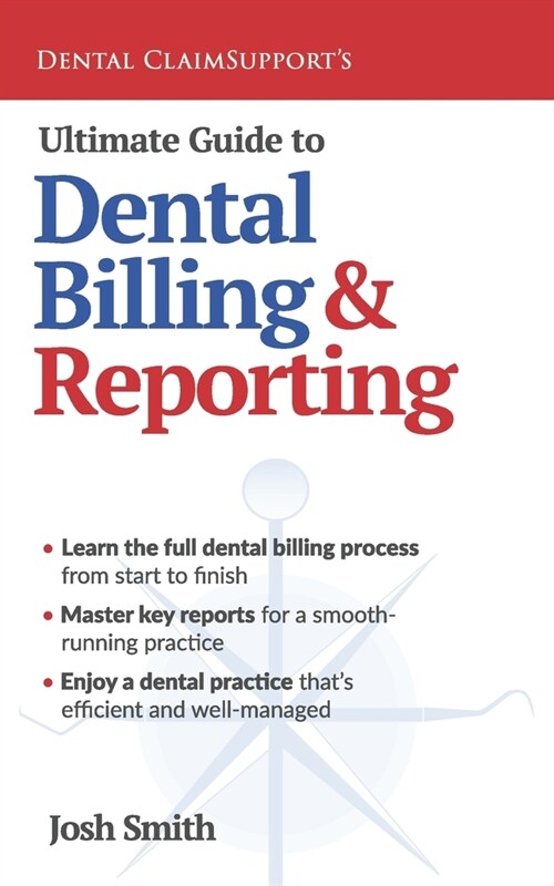 Ultimate Guide to Dental Billing and Reporting (Paperback)