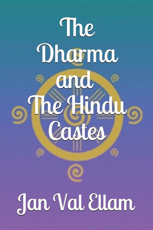 The Dharma and Hindu Castes (Paperback)