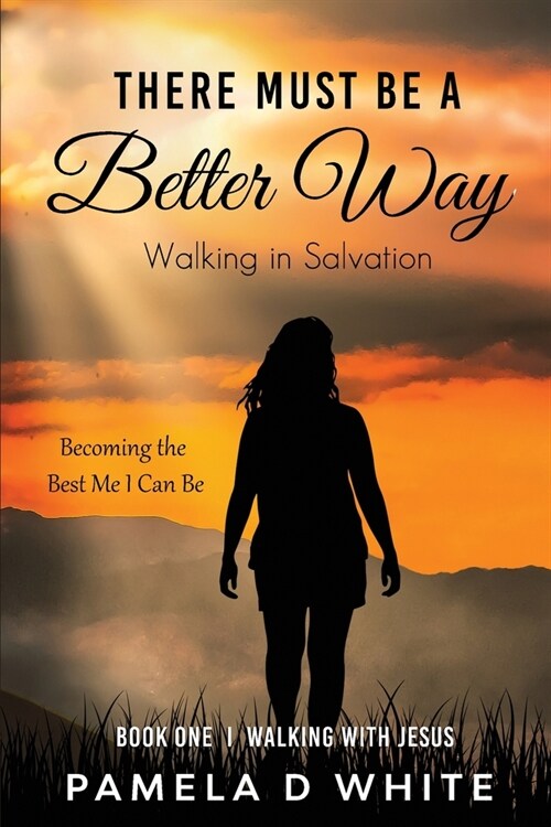 There Must Be a Better Way: Walking in Salvation (Paperback)