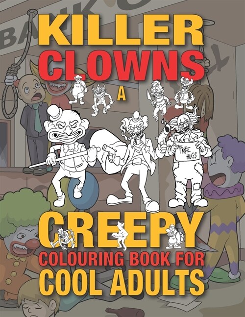 Killer Clowns: A Creepy Colouring Book For Cool Adults (Paperback)
