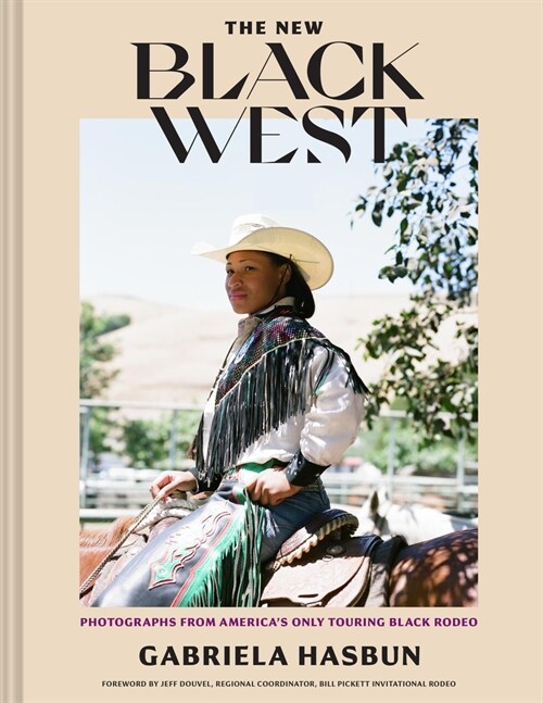 The New Black West: Photographs from Americas Only Touring Black Rodeo (Hardcover)