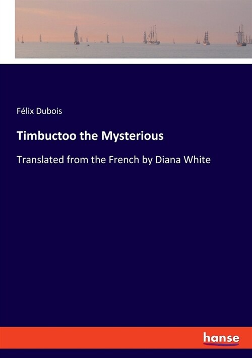 Timbuctoo the Mysterious: Translated from the French by Diana White (Paperback)