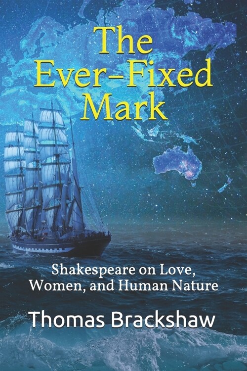 The Ever-Fixed Mark: Shakespeare on Love, Women, and Human Nature (Paperback)