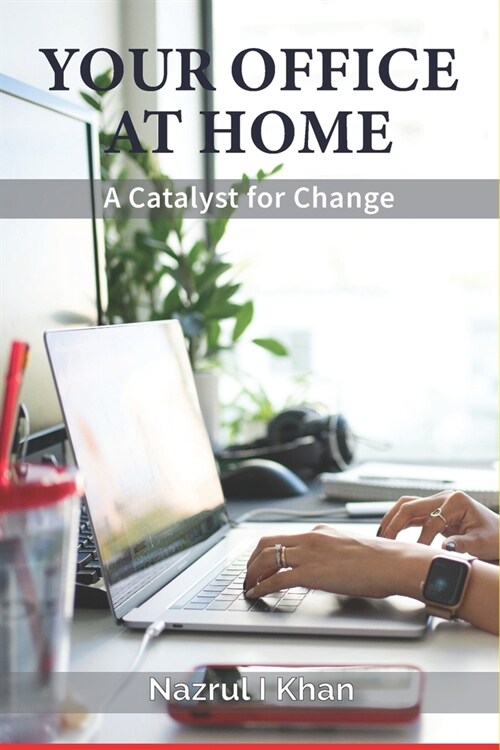 Your Office at Home: A Catalyst for Change (Paperback)