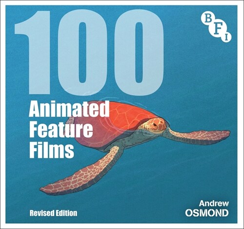100 Animated Feature Films : Revised Edition (Hardcover, 2 ed)