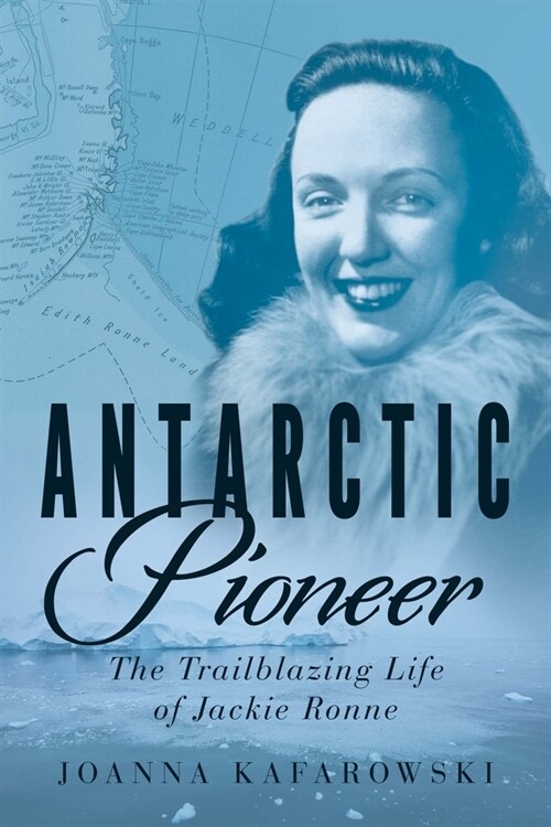Antarctic Pioneer: The Trailblazing Life of Jackie Ronne (Paperback)