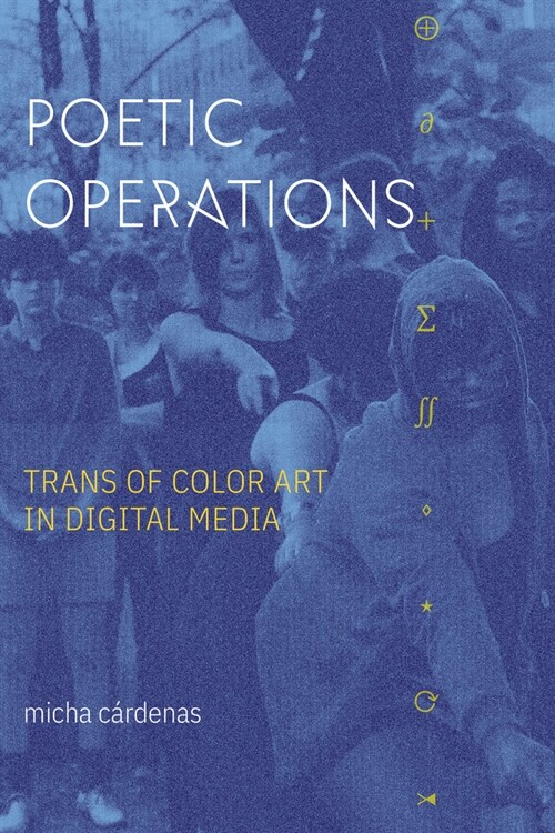 Poetic Operations: Trans of Color Art in Digital Media (Hardcover)