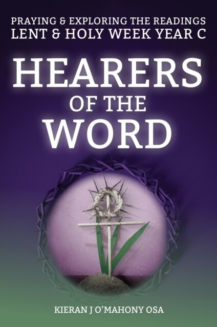 Hearers of the Word: Praying & Exploring the Readings Lent & Holy Week: Year C (Paperback)