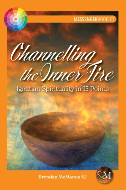 Channelling the Inner Fire: Ignatian Spirituality in 15 Points (Paperback)