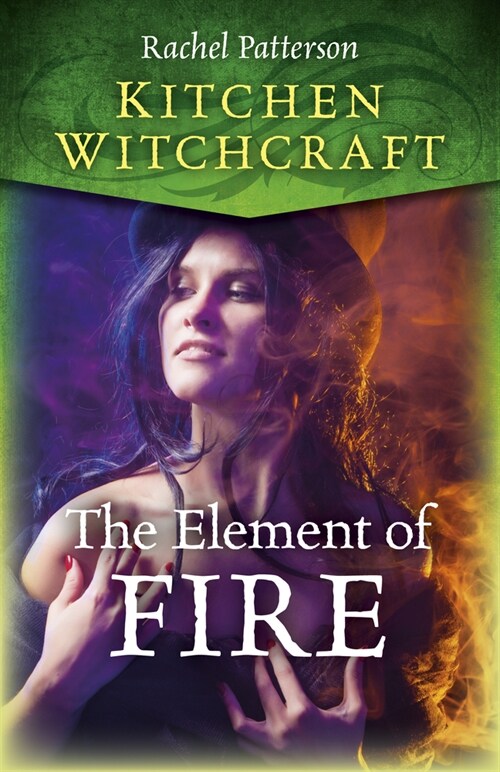 Kitchen Witchcraft: The Element of Fire (Paperback)