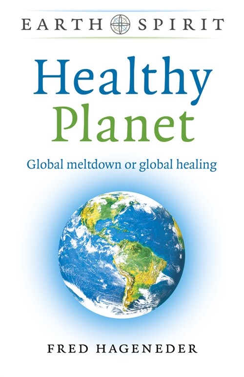 Earth Spirit: Healthy Planet : Global meltdown or global healing (Paperback)