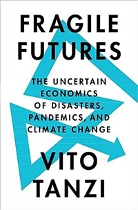 Fragile futures : the uncertain economics of disasters, pandemics, and climate change