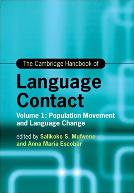 The Cambridge Handbook of Language Contact : Volume 1: Population Movement and Language Change (Hardcover)