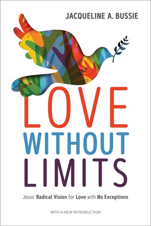 Love Without Limits: Jesus Radical Vision for Love with No Exceptions (Paperback)