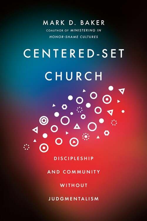 Centered-Set Church: Discipleship and Community Without Judgmentalism (Paperback)