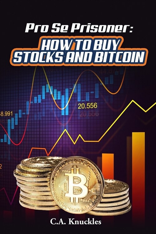 Pro Se Prisoner How to Buy Stocks and Bitcoin (Paperback)