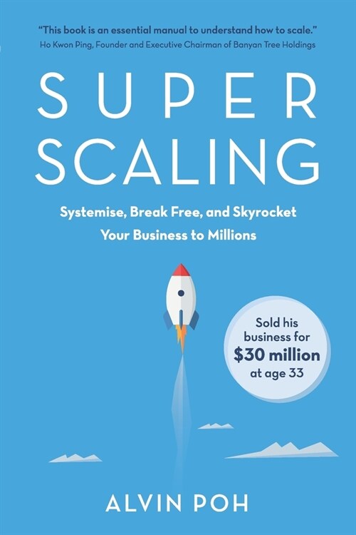 Super Scaling: Systemise, Break Free, and Skyrocket Your Business to Millions (Paperback)