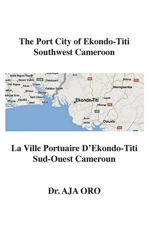 The Port City of Ekondo-Titi Southwest Cameroon: La Ville Portuaire DEkondo-Titi Sud-Ouest Cameroun (Hardcover)