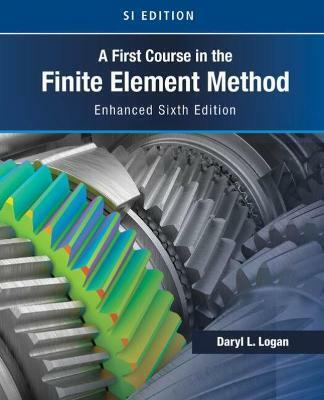 A First Course in the Finite Element Method, Enhanced Edition, Si Version (Paperback, 6)