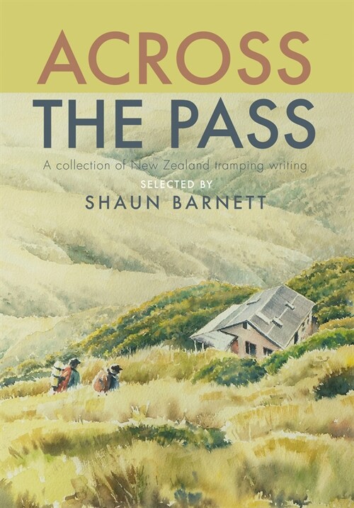 Across the Pass: A Collection of Tramping Writing (Hardcover)