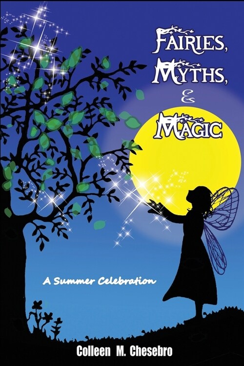 Fairies, Myths, & Magic: A Summer Celebration (Paperback)