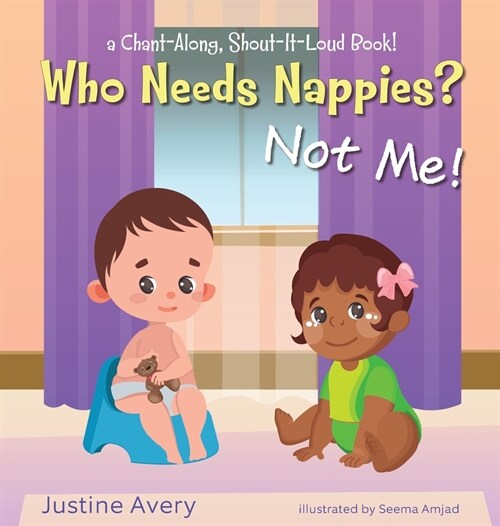 Who Needs Nappies? Not Me!: a Chant-Along, Shout-It-Loud Book! (Hardcover)