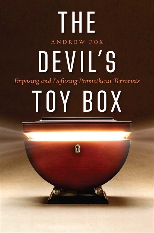 The Devils Toy Box: Exposing and Defusing Promethean Terrorists (Hardcover)